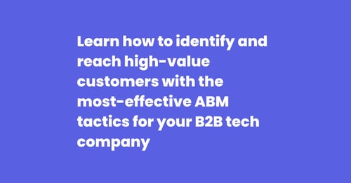 How To Run An Effective ABM Campaign for Your B2B Tech Company