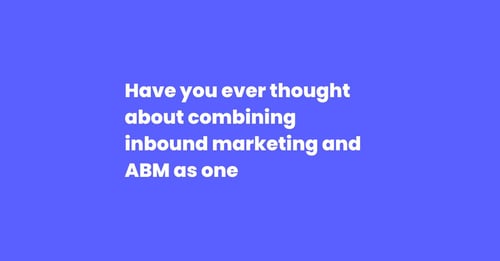 Inbound Marketing vs Account Based Marketing (ABM)